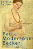  - Paula Modersohn-Becker: Eine Biographie mit Briefen