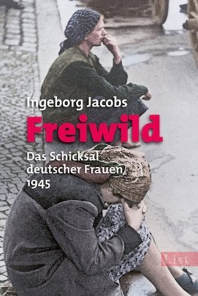  - Freiwild: Das Schicksal deutscher Frauen 1945