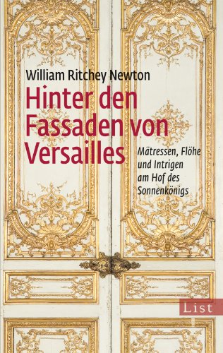 - Hinter den Fassaden von Versailles: Mätressen, Flöhe und Intrigen am Hof des Sonnenkönigs