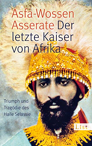 - Der letzte Kaiser von Afrika: Triumph und Tragödie des Haile Selassie