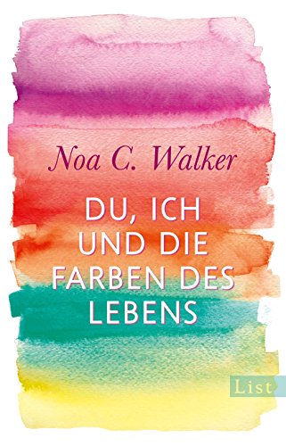  - Du, ich und die Farben des Lebens: Roman
