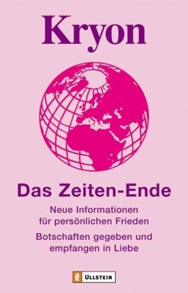 - Kryon - Das Zeiten-Ende: Neue Informationen für persönlichen Frieden - Botschaften gegeben und empfangen in Liebe