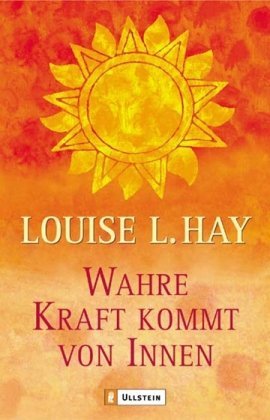 Hay, Louise L. - Wahre Kraft kommt von Innen