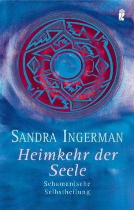 - Heimkehr der Seele: Schamanische Selbstheilung
