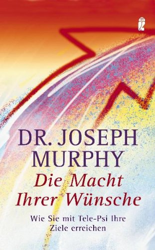 - Die Macht Ihrer Wünsche: Wie Sie mit Tele-Psi Ihre Ziele erreichen