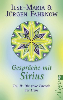  - Gespräche mit Sirius: Teil II: Die neue Energie der Liebe