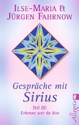- Gespräche mit Sirius: Teil III - Erkenne wie du bist!