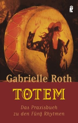  - Totem: Das Praxisbuch zu den Fünf Rhythmen