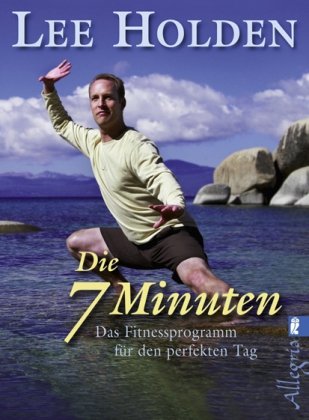  - Die sieben Minuten: Das Fitnessprogramm für den perfekten Tag
