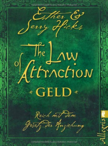 - The Law of Attraction - Geld: Reich mit dem Gesetz der Anziehung