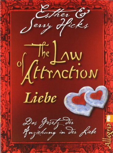 - The Law of Attraction - Liebe: Das Gesetz der Anziehung in der Liebe