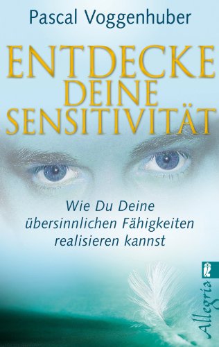  - Entdecke deine Sensitivität: Wie du deine übersinnlichen Fähigkeiten entwickeln kannst