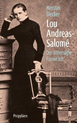  - Lou Andreas-Salomé: Der bittersüße Funke Ich