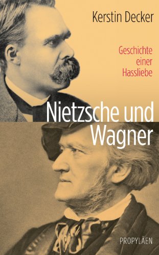 - Nietzsche und Wagner: Geschichte einer Hassliebe