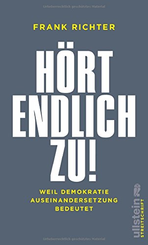  - Hört endlich zu!: Weil Demokratie Auseinandersetzung bedeutet