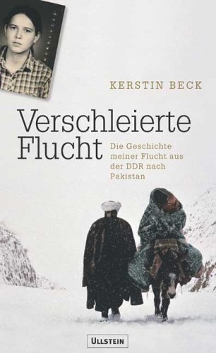 Beck, Kerstin - Verschleierte Flucht: Aus der DDR über Afghanistan in die Freiheit