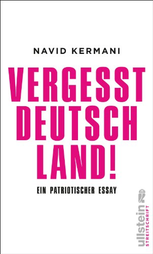 - Vergesst Deutschland!: Eine patriotische Rede