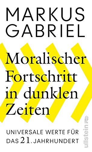 Gabriel, Markus - Moralischer Fortschritt in dunklen Zeiten