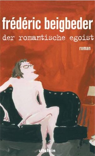 Beigbeder , Frederic - Der romantische egoist