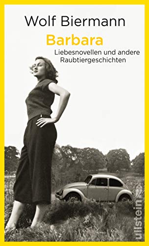 Biermann, Wolf - Barbara: Liebesnovellen und andere Raubtiergeschichten