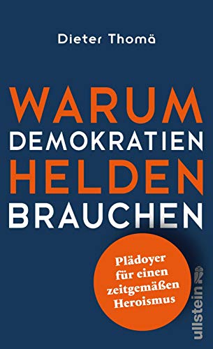 Thomä, Dieter - Warum Demokratien Helden brauchen