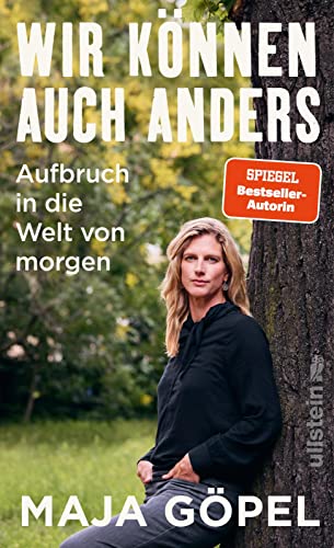 Göpel, Prof. Dr. Maja - Wir können auch anders: Aufbruch in die Welt von morgen | Das neue Buch der Bestsellerautorin Maja Göpel