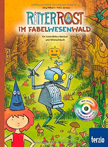 - Ritter Rost: Ritter Rost im Fabelwesenwald: Ein herbstliches Musical- und Mitmachbuch (mit CD)
