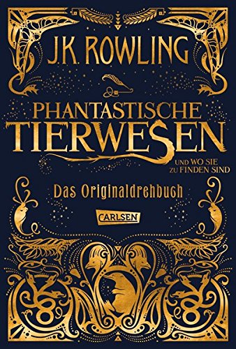 Rowling, J. K. - Phantastische Tierwesen und wo sie zu finden sind: Das Originaldrehbuch