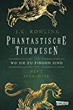 Rowling, J. K. - Phantastische Tierwesen und wo sie zu finden sind: Das Originaldrehbuch