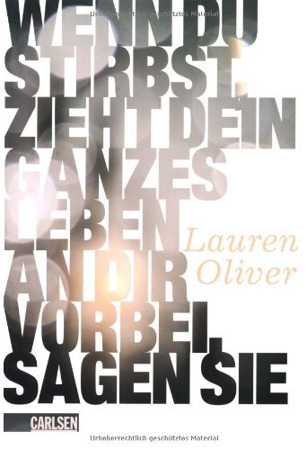 - Wenn du stirbst, zieht dein ganzes Leben an dir vorbei, sagen sie