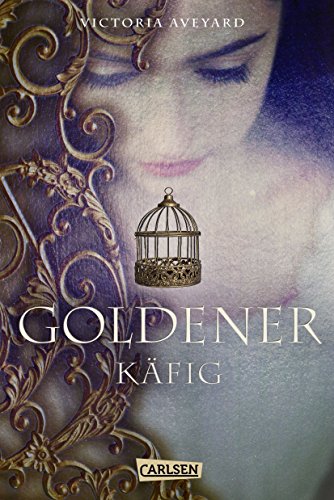 Aveyard, Victoria - Die Farben des Blutes 3: Goldener Käfig