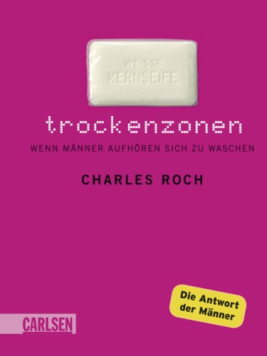 - Trockenzonen: Wenn Männer aufhören sich zu waschen