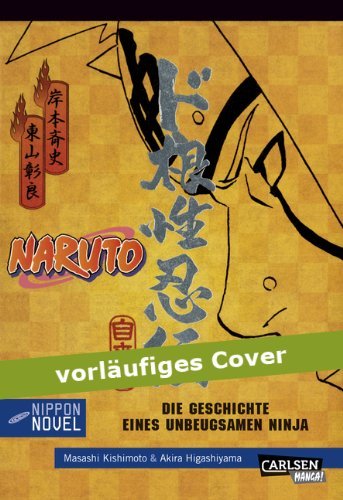 - Naruto: Die Geschichte eines unbeugsamen Ninja (Nippon Novel)