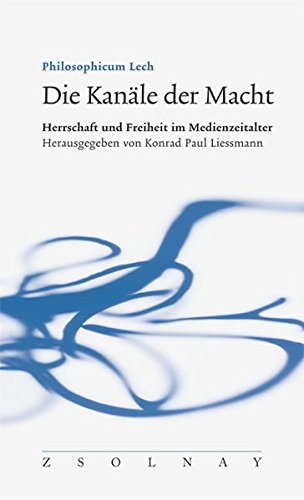  - Die Kanäle der Macht: Herrschaft und Freiheit im Medienzeitalter