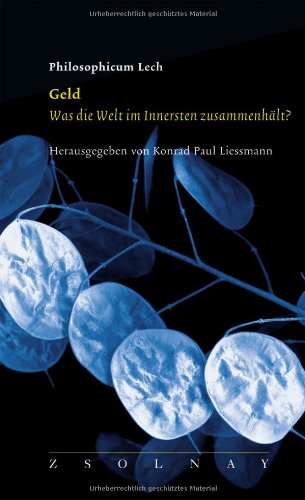 - Geld. Was die Welt im Innersten zusammenhält?