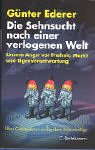  - Die Sehnsucht nach einer verlogenen Welt: Unsere Angst vor Freiheit, Markt und Eigenverantwortung Über Gutmenschen und andere Scheinheilige