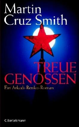  - Treue Genossen: Ein Arkadi-Renko-Roman