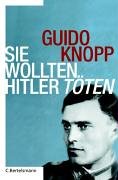  - Sie wollten Hitler töten