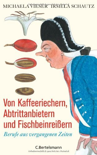  - Von Kaffeeriechern, Abtrittanbietern und Fischbeinreißern: Berufe aus vergangenen Zeiten