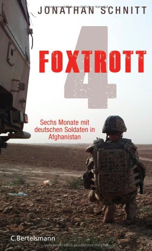 - Foxtrott 4: Sechs Monate mit deutschen Soldaten in Afghanistan