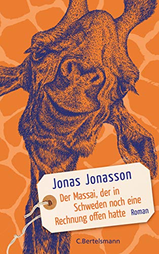 Jonasson, Jonas, Arz, Astrid - Der Massai, der in Schweden noch eine Rechnung offen hatte: Roman