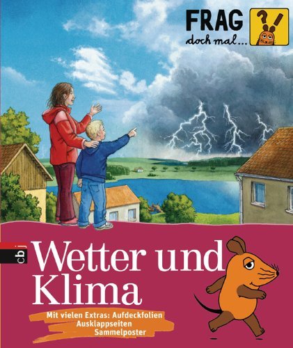- Frag doch mal die ... Maus! - Wetter und Klima: Mit vielen Extras: Auedeckfolien, Ausklappseiten, Sammelposter