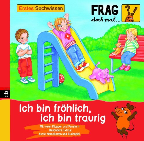 - Frag doch mal ... die Maus! Erstes Sachwissen - Ich bin fröhlich, ich bin traurig: Band 11
