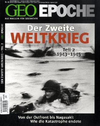 - GEO-EPOCHE: Der Zweite Weltkrieg Teil 2: 1943-1945