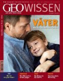  - Starke Väter - starke Kinder: Was Kinder von ihren Papas brauchen. So erziehen Sie klar und werden zum guten Vorbild. Ohne Papa läuft es nicht!: Was nur Väter ihren Kindern geben können