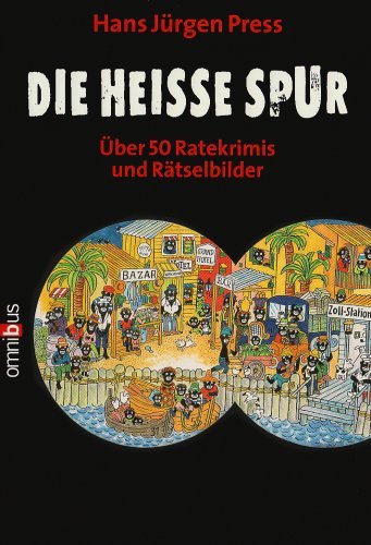  - Die heiße Spur: Über 50 Ratekrimis und Rätselbilder