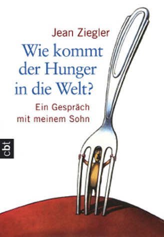  - Wie kommt der Hunger in die Welt?: Ein Gespräch mit meinem Sohn