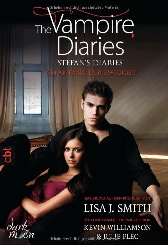 - The Vampire Diaries - Stefan's Diaries - Am Anfang der Ewigkeit