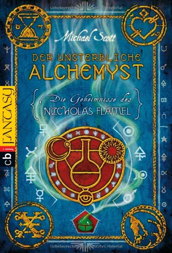 Scott, Michael - Die Geheimnisse des Nicholas Flamel - Der unsterbliche Alchemyst: Band 1