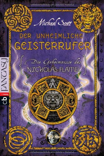  - Die Geheimnisse des Nicholas Flamel - Der unheimliche Geisterrufer: Band 4